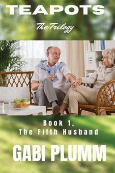 Paperback Teapots, the Trilogy.: Book 1 The Fifth Husband Book