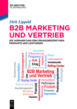 B2B Marketing Und Vertrieb: Die Vermarktung Erkl�rungsbed�rftiger Produkte Und Leistungen