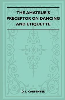Paperback The Amateur's Preceptor On Dancing And Etiquette Book