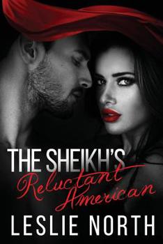 The Sheikh's Reluctant American - Book #3 of the Adjalane Sheikhs