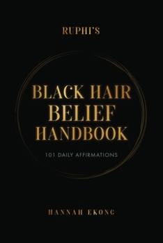 Ruphi’s Black Hair Belief Handbook: 101 Daily Affirmations