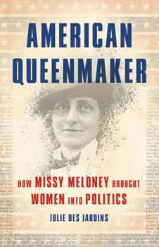 Hardcover American Queenmaker: How Missy Meloney Brought Women Into Politics Book