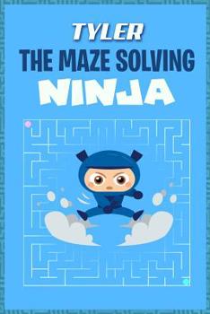 Paperback Tyler the Maze Solving Ninja: Fun Mazes for Kids Games Activity Workbook Book