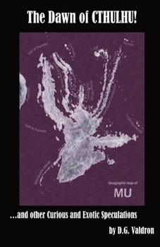 The Dawn of Cthulhu: and Other Curious and Exotic Speculations (Alternate Realities)