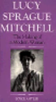 Paperback Lucy Sprague Mitchell: The Making of a Modern Woman Book