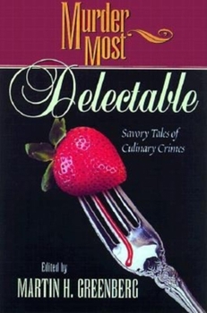 Hardcover Murder Most Delectable: Savory Tales of Culinary Crimes Book