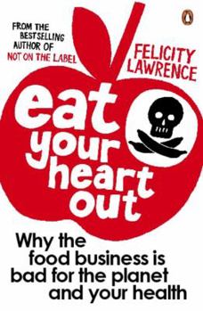 Paperback Eat Your Heart Out: Who Really Decided What Ends Up On Your Plate Book