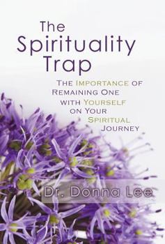 Hardcover The Spirituality Trap: The Importance of Remaining One with Yourself on Your Spiritual Journey Book