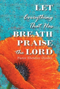 Paperback Let Everything That Has Breath Praise the Lord Book