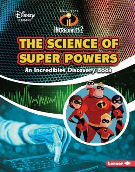 Paperback The Science of Super Powers: An Incredibles Discovery Book