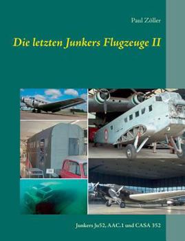 Paperback Die letzten Junkers Flugzeuge II: Junkers Ju52, AAC.1 und CASA 352 [German] Book