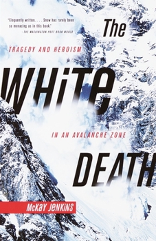 Paperback The White Death: Tragedy and Heroism in an Avalanche Zone Book