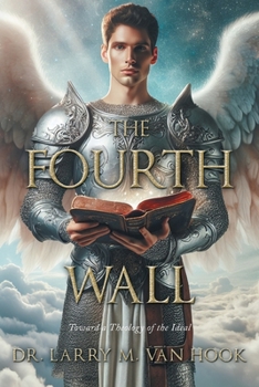 Paperback The Fourth Wall: Toward a Theology of the Ideal Book