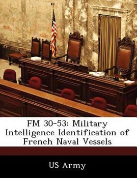 Paperback FM 30-53: Military Intelligence Identification of French Naval Vessels Book