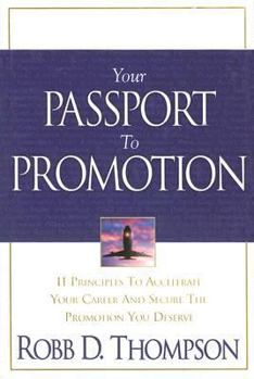 Hardcover Your Passport to Promotion: 11 Principles to Accelerate Your Career and Secure the Promotion You Deserve Book