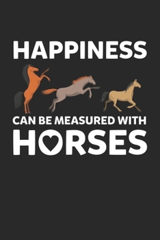 Happiness can be measured with Horses Horse Lover: Horses Horse Lover Notebook 6x9 Inches 120 dotted pages for notes, drawings, formulas | Organizer writing book planner diary