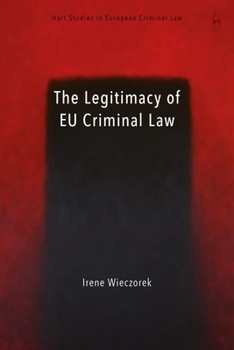 The Legitimacy of Eu Criminal Law