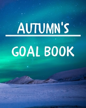 Autumn's Goal Book: New Year Planner Goal Journal Gift for Autumn / Notebook / Diary / Unique Greeting Card Alternative