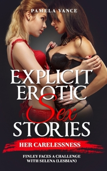 Hardcover Explicit Erotic Sex Stories: Her Carelessness. Finley faces a challenge with SELENA (Lesbian) Book