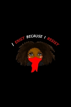 I Exist Because I Resist: All Purpose 6x9 Blank Lined Notebook Journal Way Better Than A Card Trendy Unique Gift Black Solid Rebelion