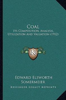 Paperback Coal: Its Composition, Analysis, Utilization And Valuation (1912) Book