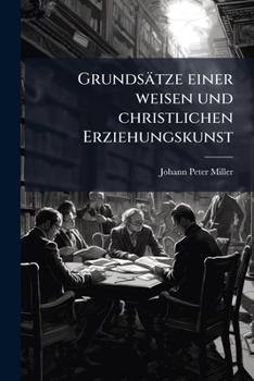 Paperback Grundsätze einer weisen und christlichen Erziehungskunst [German] Book