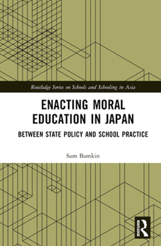 Hardcover Enacting Moral Education in Japan: Between State Policy and School Practice Book