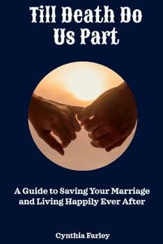 Paperback Till Death Do Us Part: A Guide to Saving Your Marriage and Living Happily Ever After Book