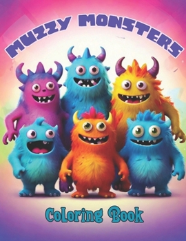 Paperback Muzzy Monsters Coloring Book Monster Coloring Book for Kids: For Kids Ages 6 and up. Easy to Color Designs of Funny, Scary and Cute Monsters! Book