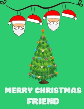 Merry Christmas Friend - Christmas Gift For Friend Journal/Notebook 2: Amazing Notebook/Journal - Perfectly Sized 8.5x11" - 100 Pages