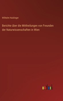 Berichte über die Mittheilungen von Freunden der Naturwissenschaften in Wien