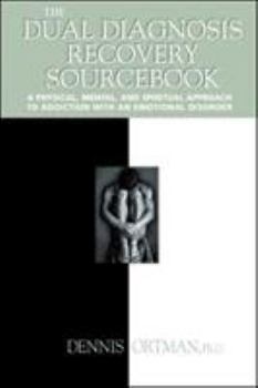Paperback The Dual Diagnosis Recovery Sourcebook: A Physical, Mental, and Spiritual Approach to Addiction with an Emotional Disorder Book
