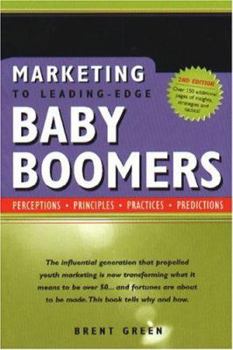 Hardcover Marketing to Leading-Edge Baby Boomers: Perceptions, Principles, Practices, Predictions Book
