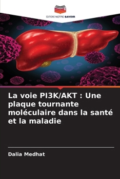 La voie PI3K/AKT: Une plaque tournante moléculaire dans la santé et la maladie