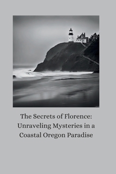 Paperback The Secrets of Florence: Unraveling Mysteries in a Coastal Oregon Paradise Book