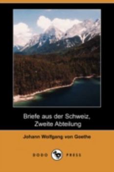 Paperback Briefe Aus Der Schweiz, Zweite Abteilung (Dodo Press) [German] Book