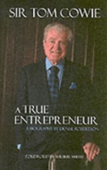 Hardcover Sir Tom Cowie a True Entrepreneur : A Biography by Denise Robertson Book