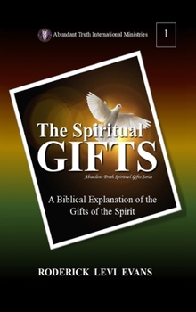Hardcover The Spiritual Gifts: A Biblical Explanation of the Gifts of the Spirit Book