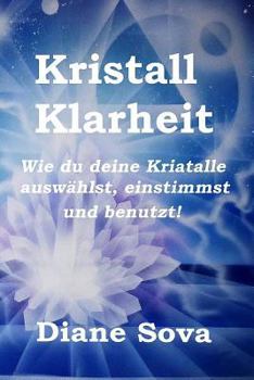 Paperback Kristall Klarheit: Wie du deine Kristalle auswählst, einstimmst und benutzt! [German] Book