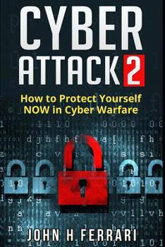 Paperback Cyber Attacks: How to Protect Yourself NOW in Cyber Warfare Book