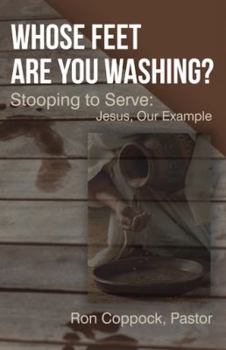 Paperback Whose Feet Are You Washing?: Stooping to Serve: Jesus, Our Example Book