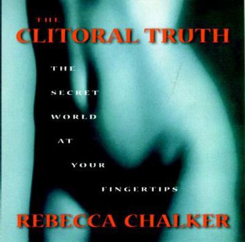 Hardcover The Clitoral Truth: The Secret World at Your Fingertips Book