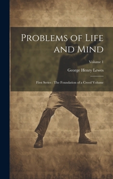 Hardcover Problems of Life and Mind: First Series: The Foundation of a Creed Volume; Volume 1 Book