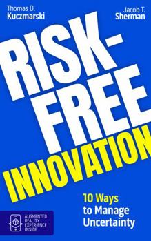 Hardcover Risk-Free Innovation: 10 Ways to Manage Uncertainty Book