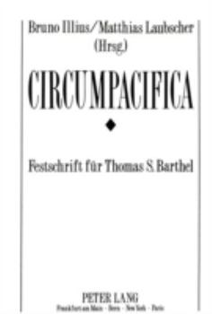 Hardcover Circumpacifica: Festschrift Fuer Thomas S. Barthel: Band I: Mittel- Und Suedamerika- Band II: Ozeanien, Miszellen [German] Book