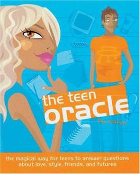 Cards The Teen Oracle: The Magical Way for Teens to Answer Questions About Love, Style, Friends, and Futures Book