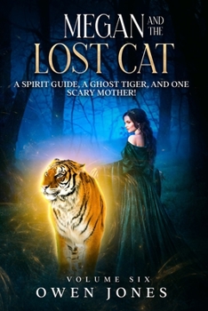 Paperback Megan and The Lost Cat: A Spirit Guide, A Ghost Tiger, and One Scary Mother! Book
