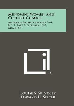 Paperback Menomini Women and Culture Change: American Anthropologist, V64, No. 1, Part 2, February, 1962, Memoir 91 Book