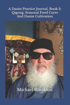 Paperback A Daoist Practice Journal, Book 3: Qigong, Seasonal Food Cures And Daoist Cultivation Book