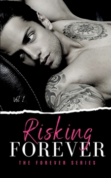 Risking Forever: vol 1 - Book #1 of the Forever Series